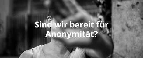 Storytelling-Projekt: Sind wir bereit für Anonymität? 