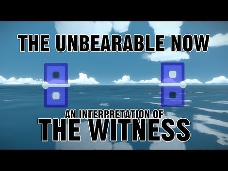 Das unerträgliche Jetzt – Eine großartige Interpretation von The Witness