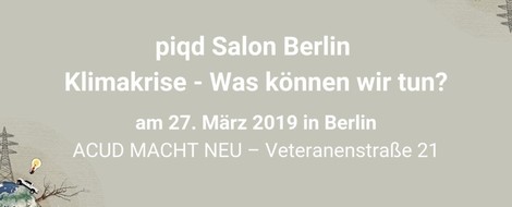 piqd Salon Berlin: Klimakrise – was können wir tun?!