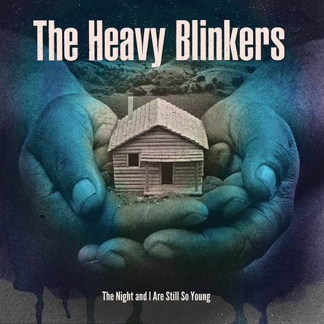 The Heavy Blinkers - "The Night And I Are Still So Young"