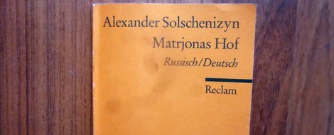 Alexander Solschenizyn „Matrjonas Hof"