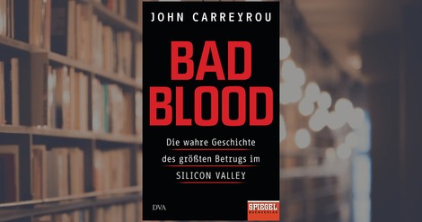 Bad Blood und die Geschichte von Theranos: die dunkle Seite des Start-up-Kults