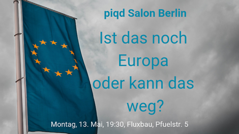 piqd Salon Berlin: Ist das noch Europa oder kann das weg?