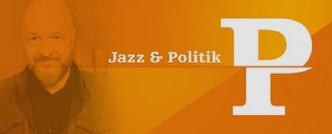 Jazz & Politik: Politisches Feuilleton