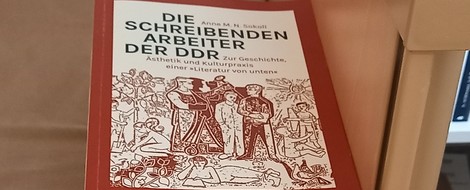 Von der Ambivalenz: „Die schreibenden Arbeiter in der DDR“