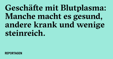 Die dunkle Geschichte des Geschäfts mit Blutplasma