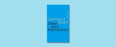"Über den Menschen" von Gerhard Roth