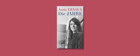 Zum Literaturnobelpreis 2022 – "Die Jahre" von Annie Ernaux