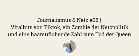 Journalismus & Netz #26 | TikTok-Viralhits, Netzpolitik-Zombie & 👸