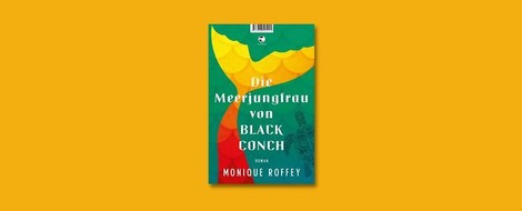 "Die Meerjungfrau von Black Conch" von Monique Roffey