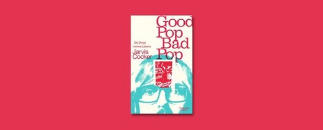 "Good Pop, Bad Pop" von Jarvis Cocker