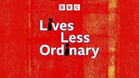 Einfach Great: Der BBC-Podcast Lives Less Ordinary