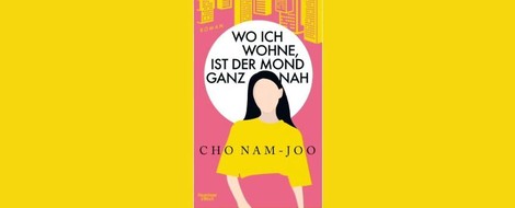 
"Wo ich wohne, ist der Mond ganz nah" von Cho Nam-Joo 
